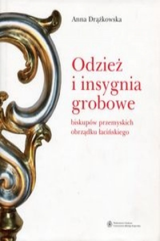 Odziez i insygnia grobowe biskupow przemyskich obrzadku lacinskiego