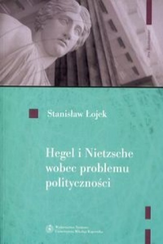 Hegel i Nietzsche wobec problemu politycznosci