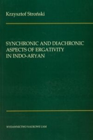 Synchronic and diachronic aspects of ergativity in Indo-Aryan