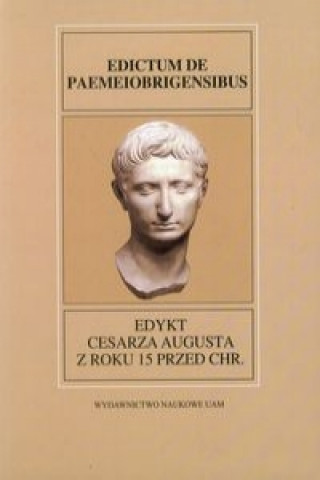 Fontes Historiae Antiquae XXVIII Edykt Cesarza Augusta z roku 15 przed Chr.