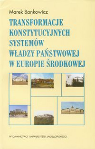 Transformacje konstytucyjnych systemow wladzy panstwowej w Europie Srodkowej