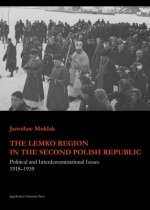 The Lemko Region in the Second Polish Republic: Political and Interdenominational Issues 1918-1939
