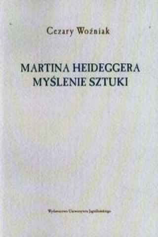 Martina Heideggera myslenie sztuki