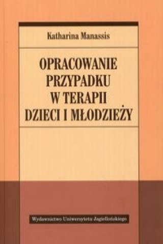 Opracowanie przypadku w terapii dzieci i mlodziezy