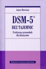 DSM-5 bez tajemnic Praktyczny przewodnik dla klinicystow