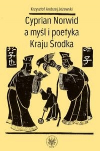 Cyprian Norwid a mysl i poetyka Kraju Srodka
