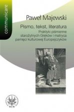 Pismo tekst literatura Praktyki pismienne starozytnych Grekow i matryca pamieci kulturowej Europe