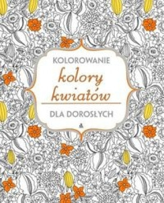 Kolory kwiatow Kolorowanie dla doroslych