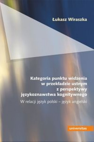 Kategoria punktu widzenia w przekladzie ustnym z perspektywy jezykoznawstwa kognitywnego