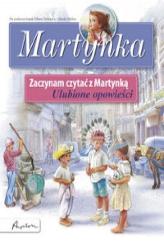 Martynka Zaczynam czytac z Martynka Ulubione opowiesci