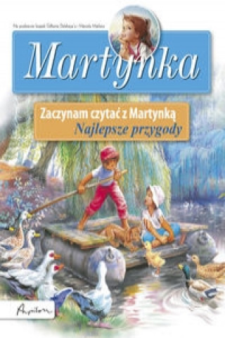 Martynka Zaczynam czytac z Martynka Najlepsze przygody