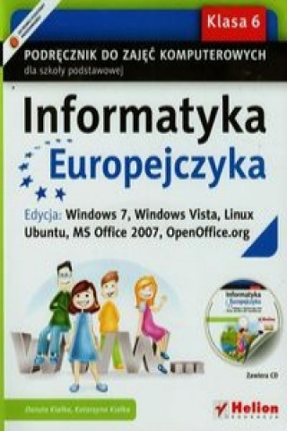 Informatyka Europejczyka 6 Podrecznik z plyta CD Edycja Windows 7 Windows Vista Linux Ubuntu MS Office 2007 OpenOffice.org