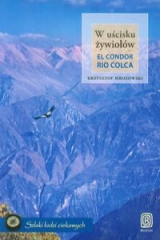 W uscisku zywiolow El Condor Rio Colca