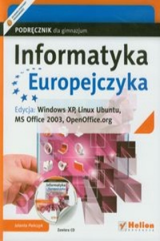 Informatyka Europejczyka Podrecznik z plyta CD Edycja: Windows XP, Linux Ubuntu, MS Office 2003, OpenOffice.org