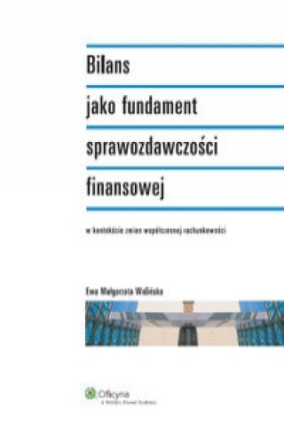 Bilans jako fundament sprawozdawczosci finansowej