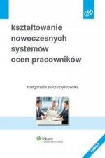 Ksztaltowanie nowoczesnych systemow ocen pracownikow
