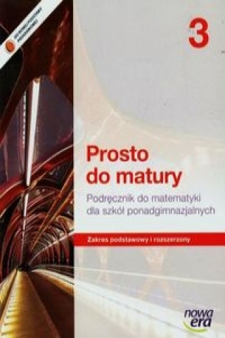 Prosto do matury 3 Matematyka Podrecznik Zakres podstawowy i rozszerzony