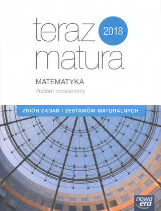 Teraz matura 2016 Matematyka Zbior zadan i zestawow maturalnych Poziom rozszerzony