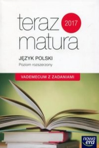 Teraz matura 2016 Jezyk Polski Vademecum z zadaniami Poziom rozszerzony