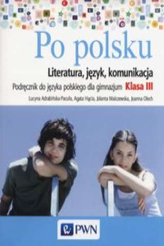 Po polsku 3 Podrecznik do jezyka polskiego Literatura, jezyk, komunikacja