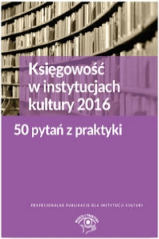 Ksiegowosc w instytucjach kultury 2016