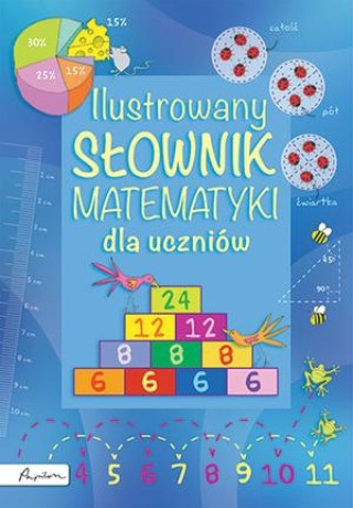 Ilustrowany slownik matematyki dla uczniow