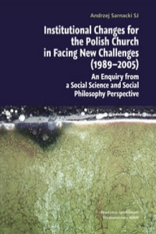 Institutional Changes for the Polish Church in Facing New Challenges (1989-2005)