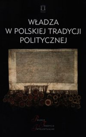 Wladza w polskiej tradycji politycznej