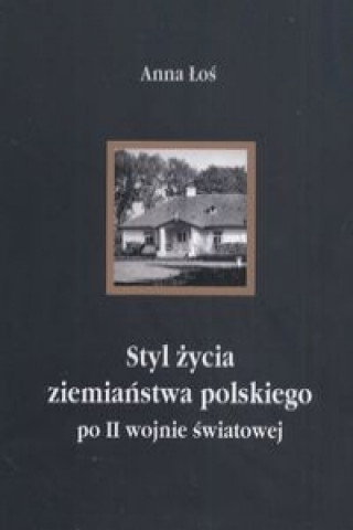 Styl zycia ziemianstwa polskiego po II wojnie swiatowej