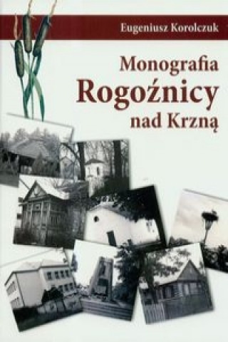 Monografia Rogoznicy nad Krzna