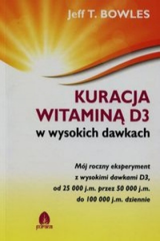 Kuracja witamina D3 w wysokich dawkach (Jeff T. Bowles)(Carte broșată)