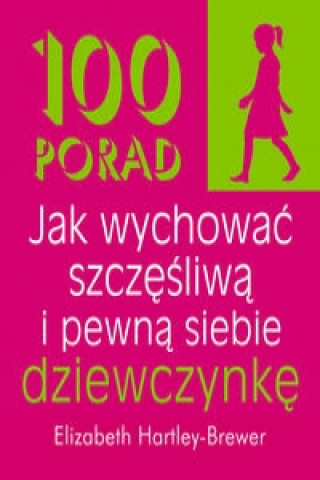 100 porad jak wychowac szczesliwa i pewna siebie dziewczynke