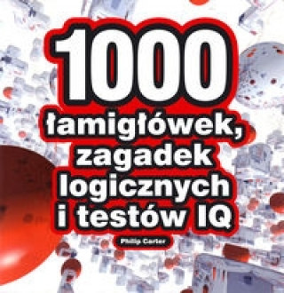 1000 lamiglowek, zagadek logicznych i testow IQ