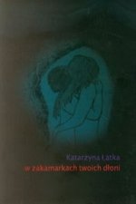 W zakamarkch twoich dloni