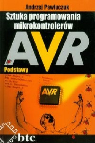 Sztuka programowania mikrokontrolerow AVR Podstawy