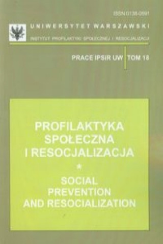 Profilaktyka spoleczna i resocjalizacja Tom 18