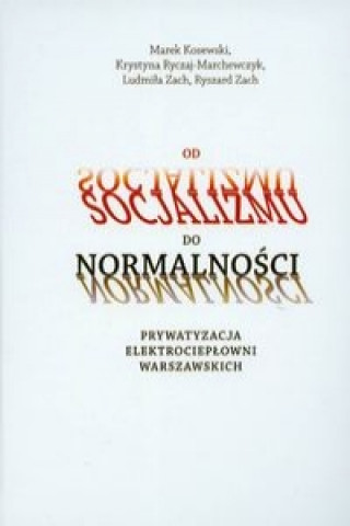 Od socjalizmu do normalnosci Prywatyzacja elektrocieplowni warszawskich