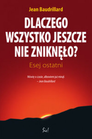 Dlaczego wszystko jeszcze nie zniknelo