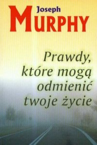 Prawdy ktore moga odmienic twoje zycie