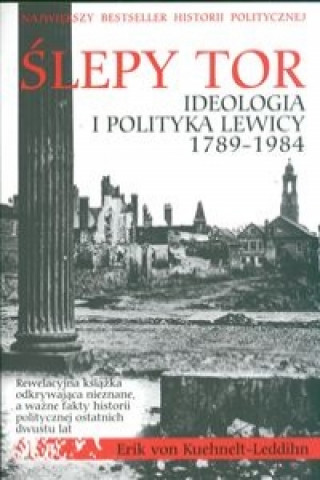 Slepy tor Ideologia i polityka lewicy 1789-1984