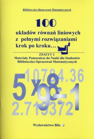 100 ukladow rownan liniowych z pelnymi rozwiazaniami krok po kroku...