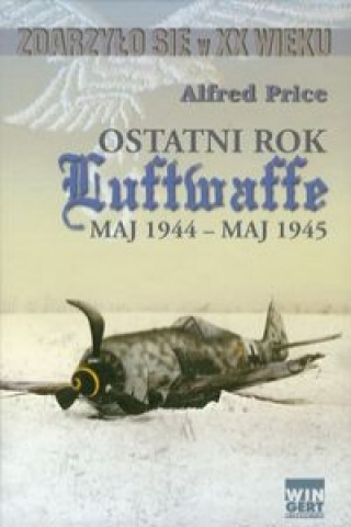 Ostatni rok Luftwaffe maj 1944-maj 1945