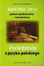 Matura 2015 poziom podstawowy i rozszerzony cwiczenia z jezyka polskiego