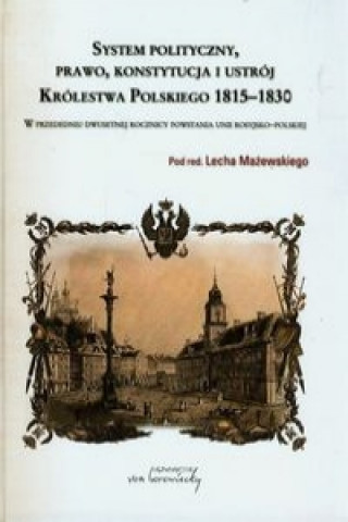 System polityczny prawo konstytucja i ustroj Krolestwa Polskiego 1815-1830