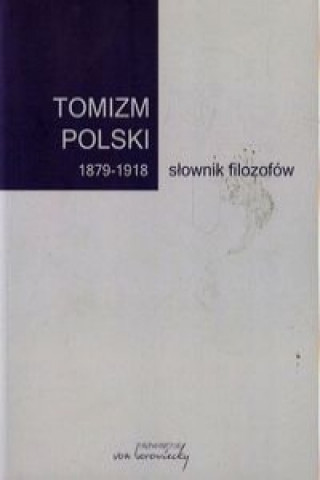 Tomizm polski 1879-1918 slownik filozofow