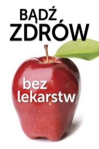 Badz zdrow bez lekarstw