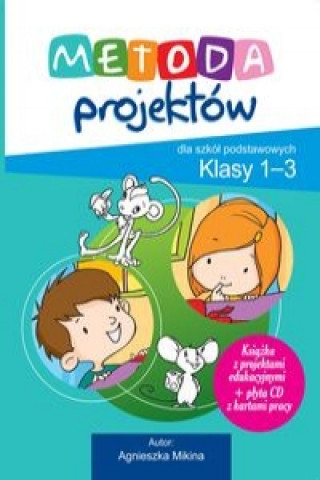 Projekty Edukacyjne Metoda Projektow dla szkol podstawowych Klasy 1-3