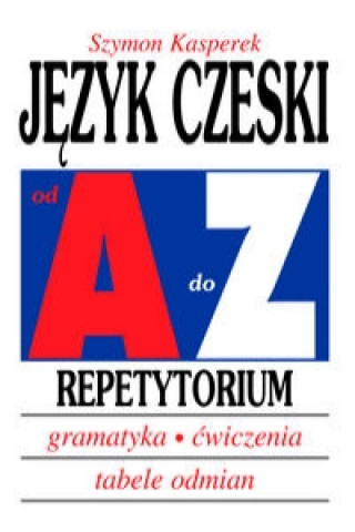 Jezyk czeski od A do Z Repetytorium