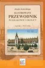 Jozefa Jezierskiego Ilustrowany przewodnik po Krakowie i okolicy
