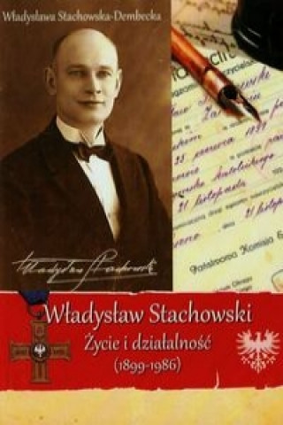 Wladyslaw Stachowski Zycie i dzialalnosc 1899-1986